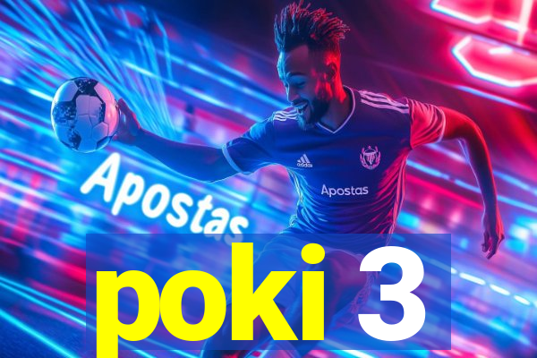 poki 3
